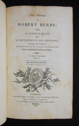 The Works of Robert Burns; With An Account of His Life and A Criticism on His Writings, Volumes I - IV