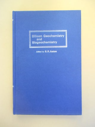 Item #13061710 Silicon Geochemistry and Biogeochemistry. S R. Aston, S. E. Calvert S R. Aston, C....