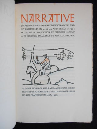Narrative of Nicholas "Cheyenne" Dawson (Overland to California in '41 & '49, and Texas in '51); Number Seven of the Rare Americana Series Printed & Published by The Grabhorn Press of San Francisco in May, 1933.