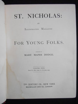 St. Nicholas: An Illustrated Magazine For Young Folks. Volume XXIX Part II, May 1902 To October 1902 [Includes first appearance of "The Cruise of the Dazzler" and "To Repel Boarders" by Jack London]