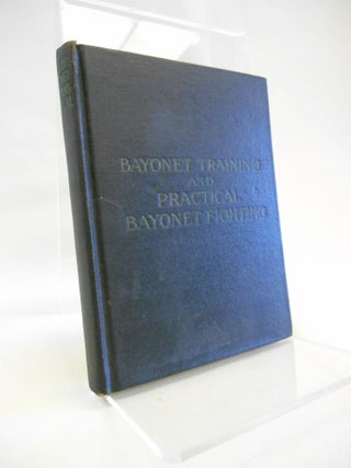 New Manual of Bayonet Training and Practical Bayonet Fighting, From the Official Regulations in Force in the New Allied Armies