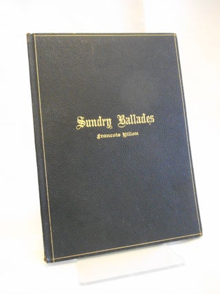 Item #16081603 Sundry Ballades of Francois Villon. Francois Villon, John Payne, Joseph Sinel, Artist
