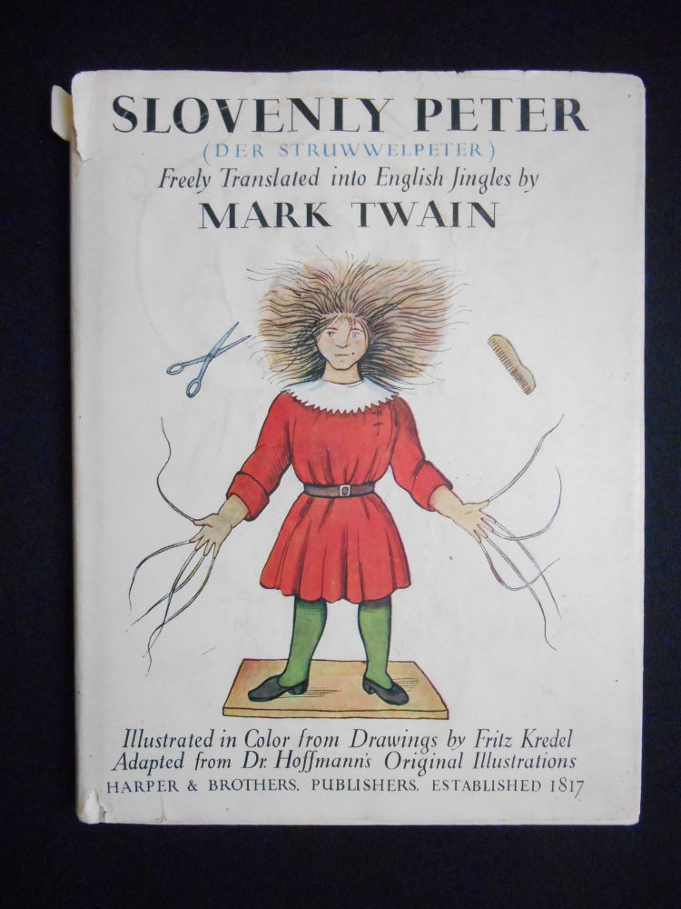 Item #17042801 Slovenly Peter (der Struwwelpeter), or, Happy Tales and Funny Pictures, Freely Translated into English by Mark Twain. Heinrich Hoffmann, Mark Twain, Fritz Kredel, Translation, Illustrations.