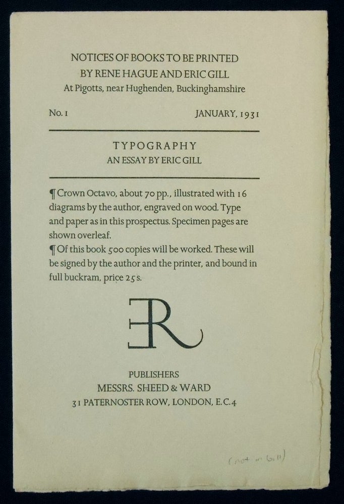 Item #17083230 Notices of Books to be Printed by Rene Hague and Eric Gill at Pigotts, near Hughenden, Buckinghamshire. No. I. April,1931. [Prospectus for] TYPOGRAPHY. An Essay by Eric Gill. Eric Gill.