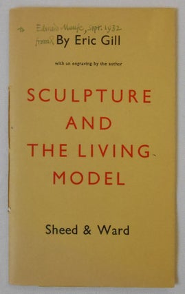 Item #17083234 Sculpture and the Living Model [Presentation Copy]. Eric Gill, Author and Artist