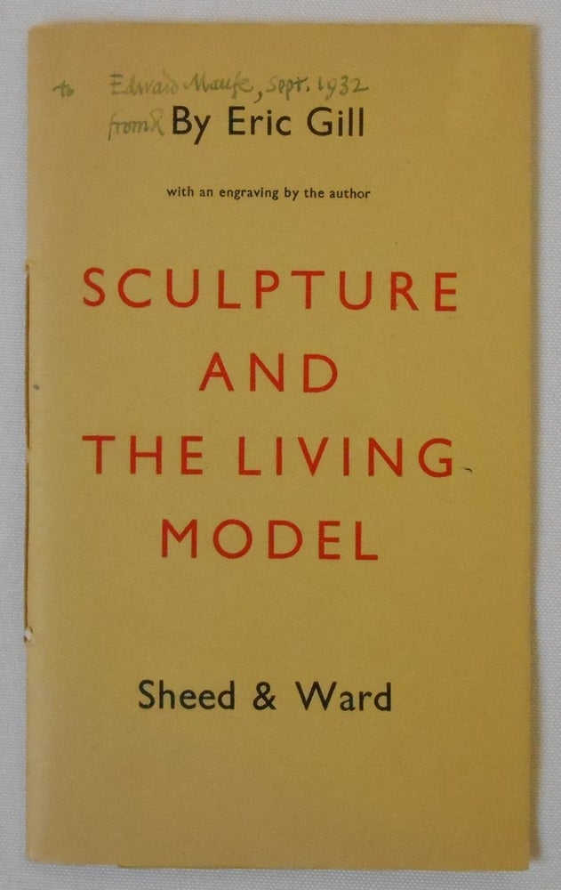Item #17083234 Sculpture and the Living Model [Presentation Copy]. Eric Gill, Author and Artist.