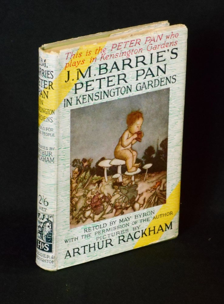 Item #17091106 J.M. Barrie's Peter Pan in Kensington Gardens; Retold by May Bryon for Little People with the Permission of the Author. J. M. Barrie, May Byron, Arthur Rackham, Original Story, "Retold By"