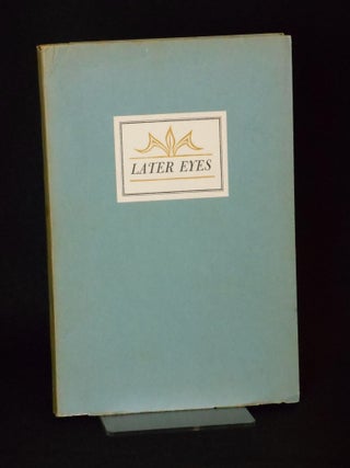 Item #17100542 Later Eyes. Bill Buck, Wallace Look, Jane Hamner, Printer Mallette Dean