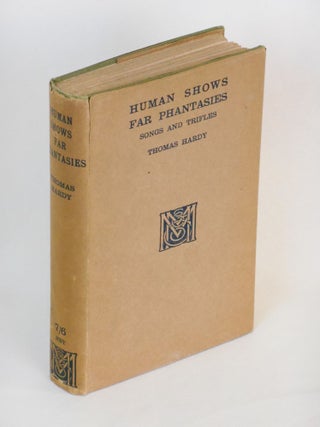 Item #18020709 Human Shows, Far Phantasies; Songs, and Trifles. Thomas Hardy