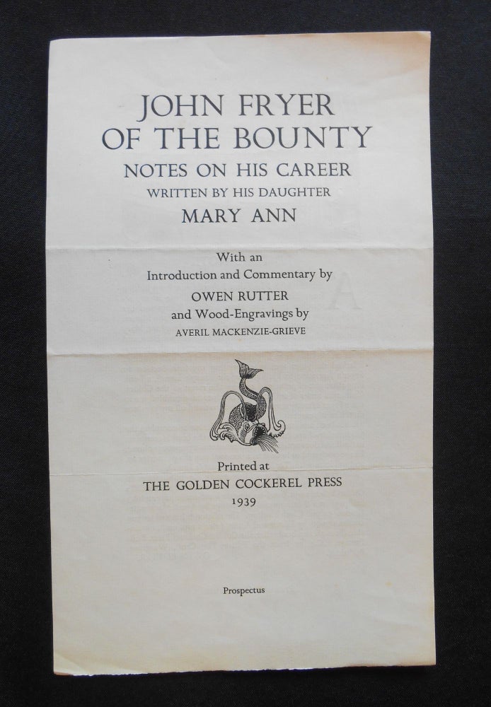 Item #18041618 [Prospectus Only] John Fryer of The Bounty; Notes on His Career. Mary Ann Fryer, Averil Mackenzie-Grieve, Artist.