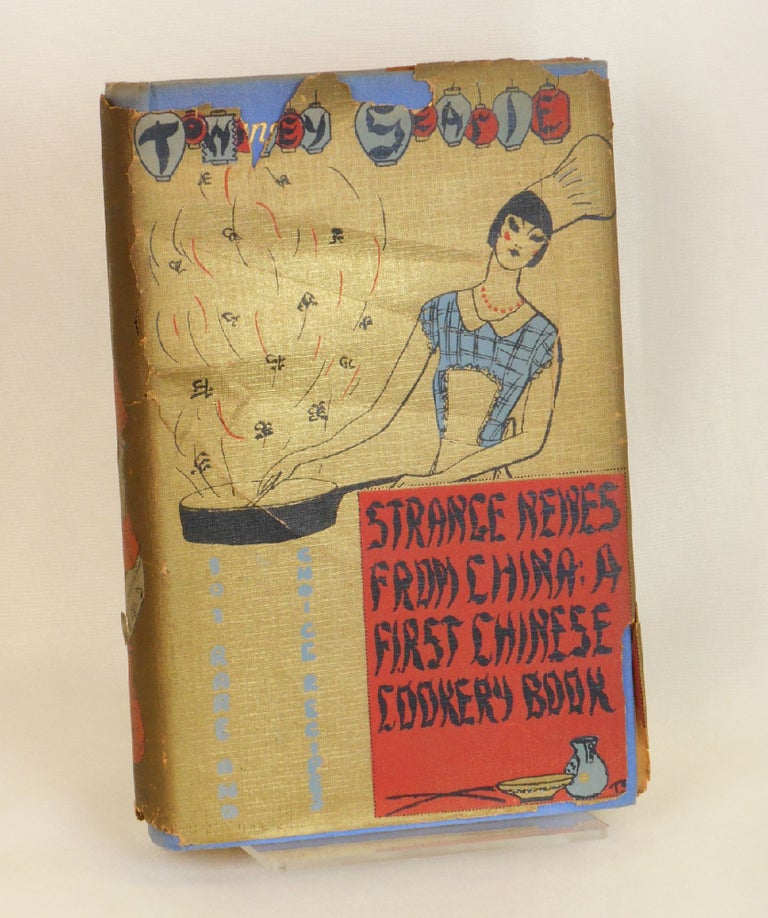 Item #19032207 Strange Newes from China: A First Chinese Cookery Book [Strange News from China]; With 101 Rare and Choice Chinese Recipes and Decorations by the Author. Townley Searle.