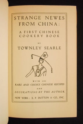 Strange Newes from China: A First Chinese Cookery Book [Strange News from China]; With 101 Rare and Choice Chinese Recipes and Decorations by the Author