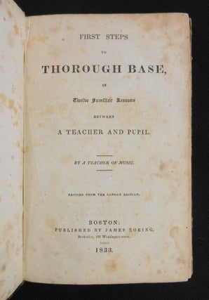 First Steps to Thorough Base; In Twelve Familiar Lessons Between a Teacher and Pupil