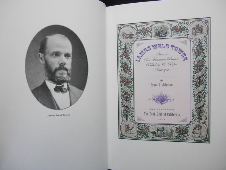 Item #19052009 James Weld Towne; Pioneer San Francisco Printer, Publisher, & Paper Purveyor. Bruce L. Johnson.