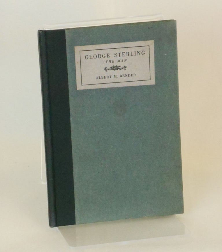 Item #19052033 George Sterling, The Man; A Tribute. Albert M. Bender.
