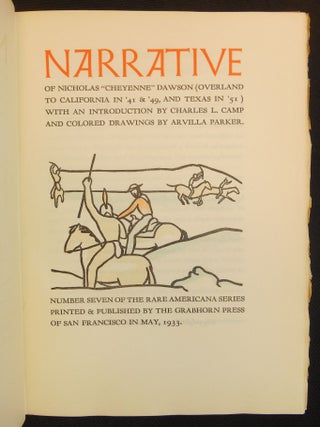 Narrative of Nicholas "Cheyenne" Dawson (Overland to California in '41 & '49, and Texas in '51); Number Seven of the Rare Americana Series Printed & Published by The Grabhorn Press of San Francisco in May, 1933.