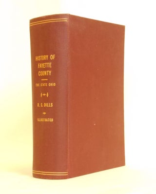 History of Fayette County, Together with Historic Notes on the Northwest and the State of Ohio...
