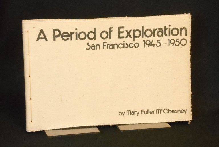 Item #21070204 A Period of Exploration, San Francisco 1945-1950. Mary Fuller McChesney.