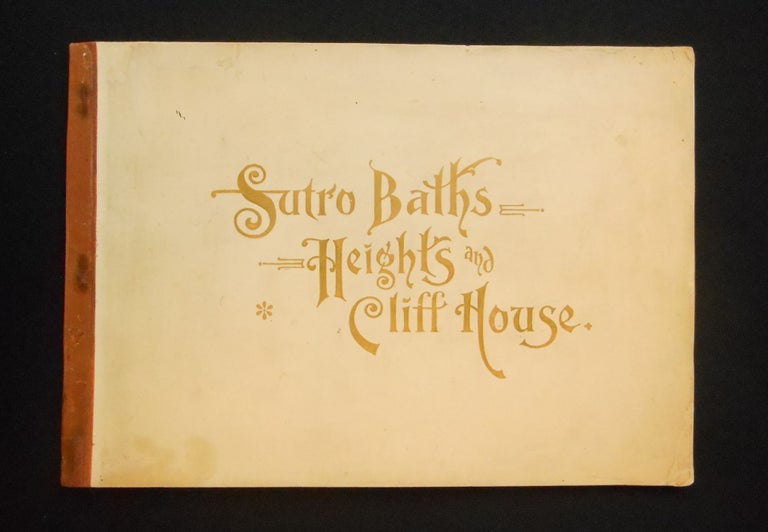 Item #22020201 Sutro Baths, Cliff House, Sutro Heights [wrapper title: Sutro Baths, Heights and Cliff House]. Taber, Photographer, Isaiah West.