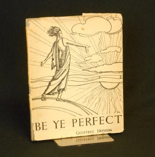 Item #22030602 Be Ye Perfect. Geoffrey Hodson, Phoebe Stabler, Frontis illustration