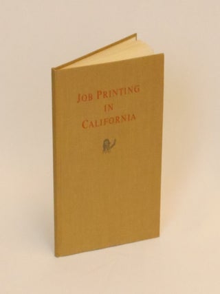 Item #23010211 Job Printing in California, With Four Original Examples of Early California...