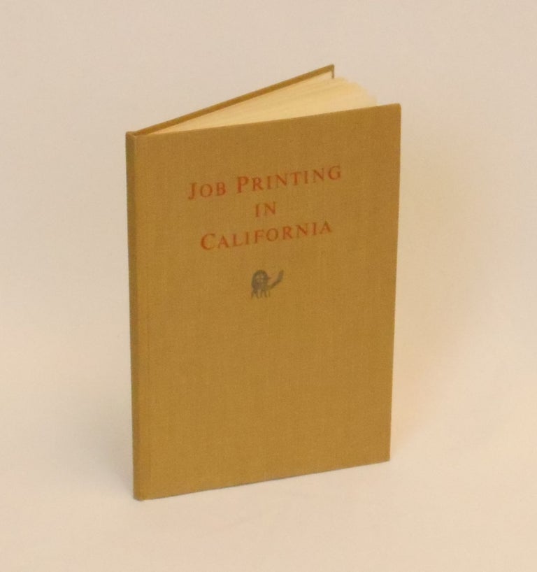 Item #23010211 Job Printing in California, With Four Original Examples of Early California Printing. 1955.; Early California Travels Series, Volume XXVI. Ward Ritchie.