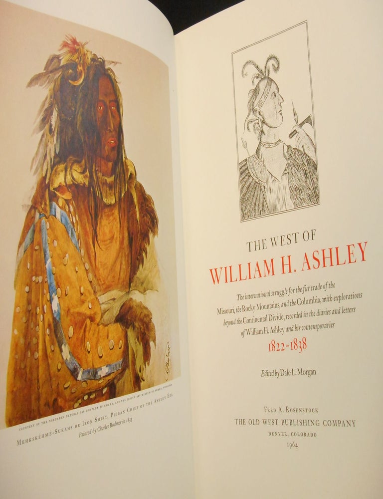 Item #23013010 The West of William H. Ashley; The international struggle for the fur trade. Dale L. Morgan.