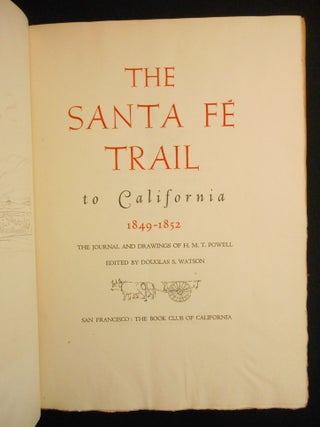 The Santa Fe Trail to California, 1849-1852; The Journal and Drawings of H.M.T. Powell