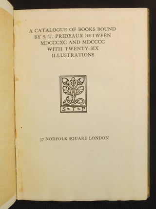 A Catalogue of Books Bound by S.T. Prideaux Between MDCCCXC and MDCCC With Twenty-Six Illustrations