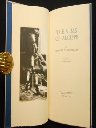 Item #24110703 The Alms of Alcippe. Marguerite Yourcenar, Edith R. Farrel, C. Frederick Farrell,...