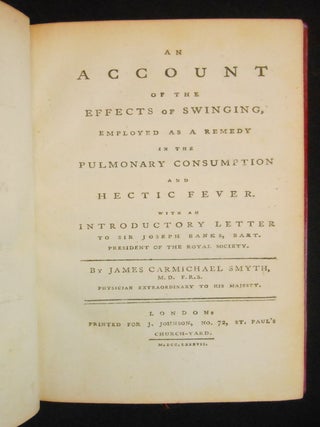 An Account of the Effects of Swinging; Employed as a Remedy in the Pulmonary Consumption and Hectic Fever