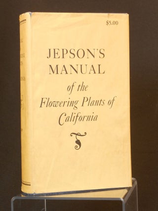 Item #25032002 A Manual of the Flowering Plants of California. William Linn Jepson