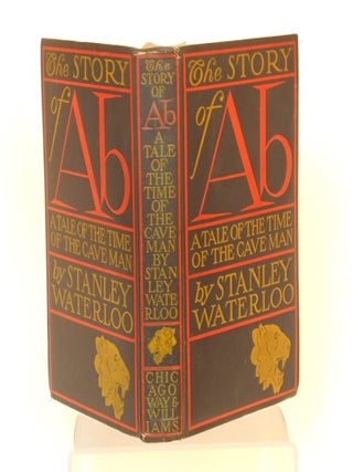 Item #25091602 The Story of Ab; A Tale, Of the Time of The Cave Men. Stanley Waterloo, Will...