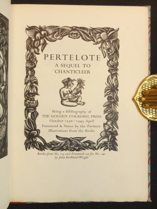 Pertelote, A Sequel to Chanticleer, Being a Bibliography of The Golden Cockerel Press, October...