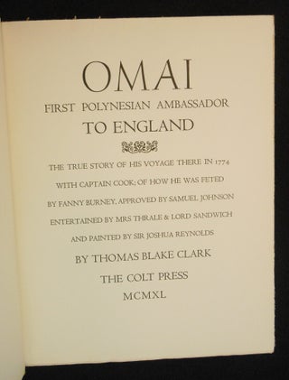 Omai, First Polynesian Ambassador to England; The True Story of His Voyage There in 1774 with Captain Cook; of How He Was Feted by Fanny Burney, Approved by Samuel Johnson, Entertained by Mrs Thrale & Lord Sandwich and Painted by Sir Joshua Reynolds.