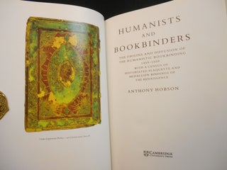Humanists and Bookbinders; The Origins and Diffusion of the Humanistic Bookbinding 1459-1559, with a Census of Historiated Plaquette and Medallion Bindings of the Renaissance