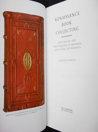 Renaissance Book Collecting; Jean Grolier and Diego Hurtado de Mendoza, their Books and Bindings