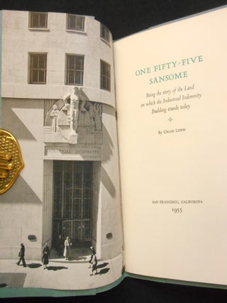 Item #CNBR429 One Fifty-Five Sansome; Being the Story of the Land on which the Industrial...