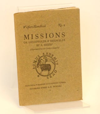 Item #CNBR438 Missions or, Sheepfolds & Shambles. By A. Sheep; Welfare Handbook No. 9 [Cover...