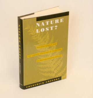 Item #CNJL2357 Nature Lost?; Natural Science and the German Theological Traditions of the...