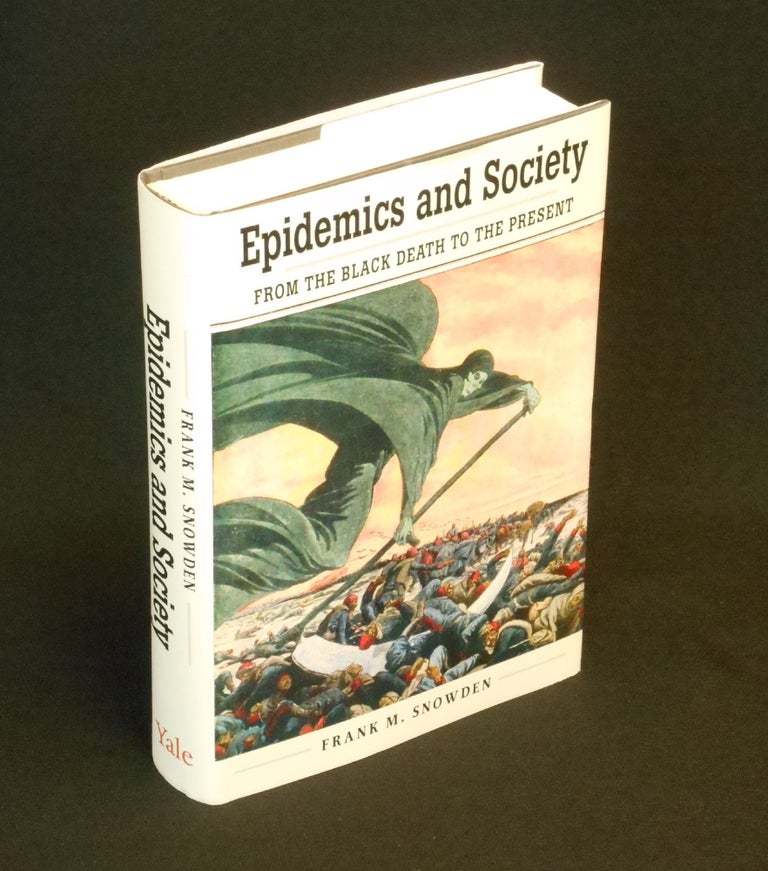 Item #CNJL2365 Epidemics and Society; From the Black Death to the Present. Frank M. Snowden.