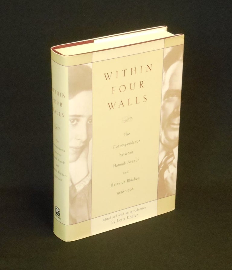 Item #CNJL2367 Within Four Walls; The Correspondence between Hannah Arendt and Heinrich Blücher. Hannah Arendt, Heinrich Blücher, Lotte Kohler, Peter Constantine, Introduction.