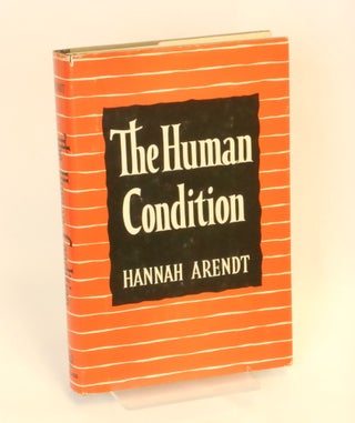 Item #CNJL2368 The Human Condition; (Charles R. Walgreen Foundation Lectures). Hannah Arendt