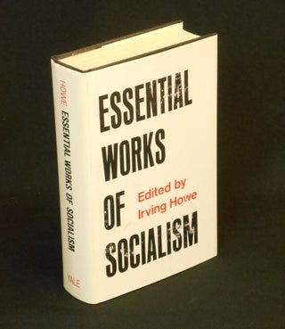 Item #CNJL2380 Essential Works of Socialism. Irving Howe