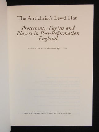 The Antichrist's Lewd Hat; Protestants, Papists & Players in Post-Reformation England