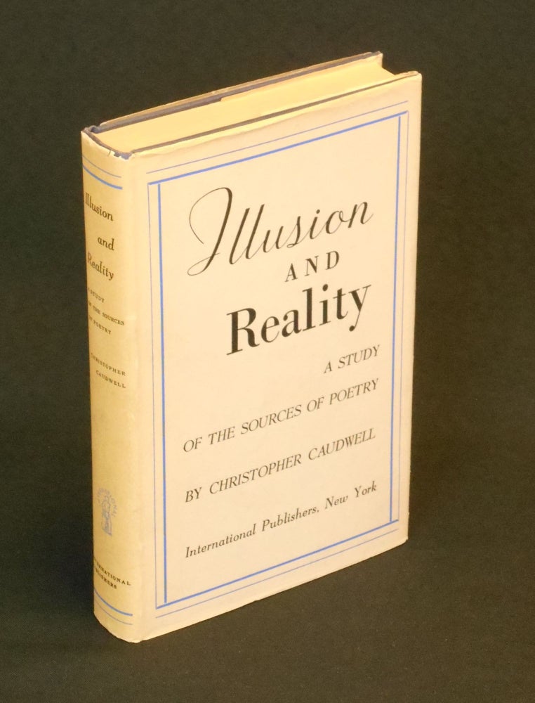 Item #CNJL2407 Illusion and Reality; A Study of the Sources of Poetry. Christopher Caudwell.