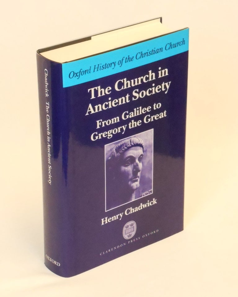 Item #CNJL2415 The Church in Ancient Society [Oxford History of the Christian Church]; From Galilee to Gregory the Great. Henry Chadwick.