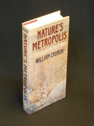 Item #CNJL2529 Nature's Metropolis; Chicago and the Great West. William Cronon