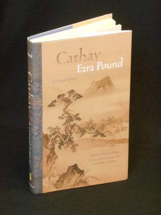 Item #CNJL2536 Cathay; A Critical Edition. Ezra Pound, Timothy Billings