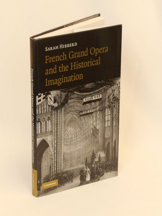 Item #CNJL2537 French Grand Opera and the Historical Imagination. Sarah Hibberd